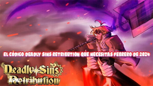 El código Deadly Sins Retribution que necesitas febrero de 2024